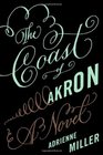 The Coast of Akron A Novel