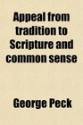 Appeal from tradition to Scripture and common sense