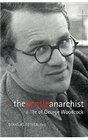 The Gentle Anarchist A Life of George Woodcock