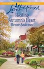 Healing Autumn's Heart (Love Inspired, No 665)
