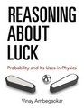 Reasoning About Luck Probability and Its Uses in Physics