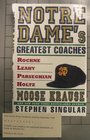 Notre Dame's Greatest Coaches Rockne Leahy Parseghian Holtz