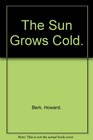 The Sun Grows Cold