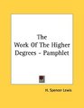 The Work Of The Higher Degrees  Pamphlet