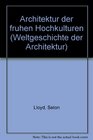 Architektur der fruhen Hochkulturen