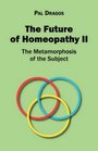 The Future of Homeopathy II  The Metamorphosis of the Subject