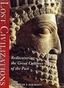 Lost Civilizations Rediscovering the Great Cultures of the Past