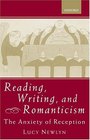 Reading Writing and Romanticism The Anxiety of Reception