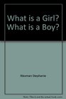 What is a Girl What is a Boy
