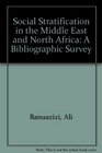 Social Stratification in the Middle East and North Africa A Bibliographic Survey
