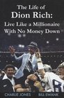 The Life of Dion Rich Live Like a Millionaire with No Money Down