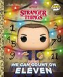 Stranger Things We Can Count on Eleven