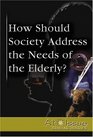 How Should Society Address Needs of Elderly