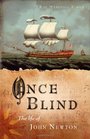 Once Blind The Life of John Newton