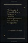 Toxicology and Pesticide Use in Relation to Wildlife  Organophosphorus and Carbamate Compounds