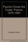 Psyche Drives the Coast Poems 19751987