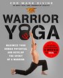 Warrior Yoga Maximize Your Human Potential and Develop the Spirit of a Warriorthe SEALfit Way