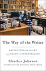 The Way of the Writer Reflections on the Art and Craft of Storytelling