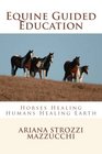 Equine Guided Education Horses Healing Humans Healing Earth