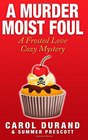 A Murder Moist Foul A Frosted Love Cozy Mystery