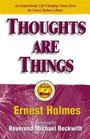 Thoughts Are Things The Things in Your Life and the Thoughts That Are Behind
