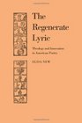 The Regenerate Lyric Theology and Innovation in American Poetry
