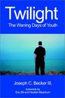Twilight The Waning Days of Youth