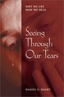 Seeing Through Our Tears Why We Cry How We Heal
