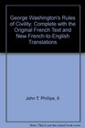 George Washington's Rules of Civility Complete with the Original French Test and New FrenchtoEnglish Translations