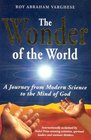 The Wonder of the World A Journey from  Modern Science to the Mind of God