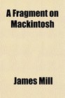A Fragment on Mackintosh