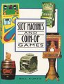 Slot Machines and CoinOp Games A Collector's Guide to OneArmed Bandits and Amusement Machines