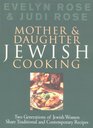 Mother and Daughter Jewish Cooking: Two Generations of Jewish Women Share Traditional and Contemporary Recipes