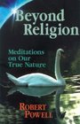 Beyond Religion  Meditations on Our True Nature