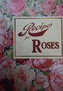 RECIPES FOR ROSES