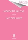 Viscount in Love A Novel
