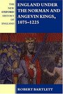 England Under the Norman and Angevin Kings, 1075-1225 (New Oxford History of England)