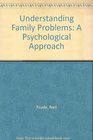 Understanding Family Problems A Psychological Approach