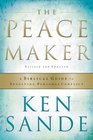 The Peacemaker A Biblical Guide to Resolving Personal Conflict