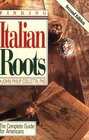 Finding Italian Roots The Complete Guide to Americans