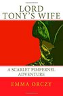 Lord Tony's Wife A Scarlet Pimpernel Adventure