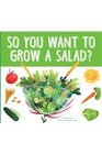 So You Want to Grow a Salad