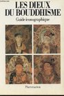 Les dieux du bouddhisme Guide iconographique