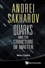 Andrei Sakharov Quarks and the Structure of Matter