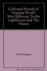 Collected Novels of Virginia Woolf Mrs Dalloway To the Lighthouse The Waves