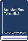 Meridian Plus Tchrs' Bk1