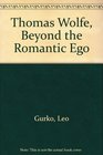 Thomas Wolfe Beyond the romantic ego