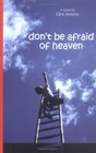 Don't Be Afraid of Heaven