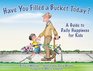 Have You Filled a Bucket Today A Guide to Daily Happiness for Kids