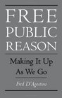 Free Public Reason Making It Up As We Go